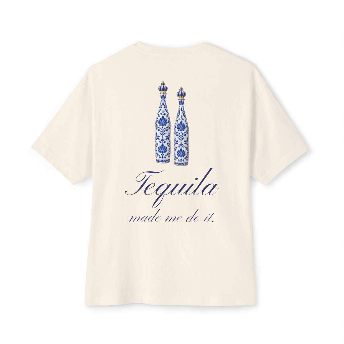 Tequila Made Me Do It. Oversized Boxy Tee — Blue & White Hand-Painted Decanters Back Print T-Shirt