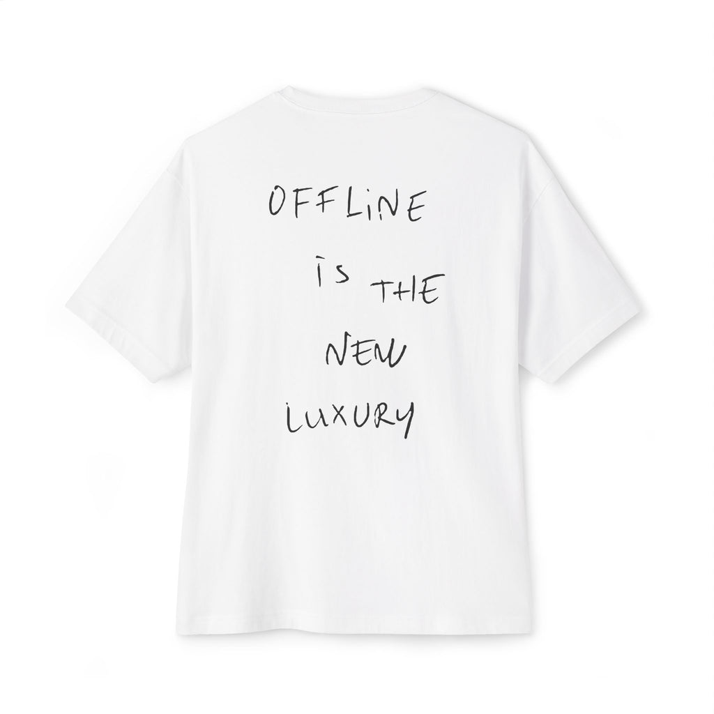Offline Is The New Luxury Oversized Boxy Tee — Handwritten Digital Detox Back Print T-Shirt