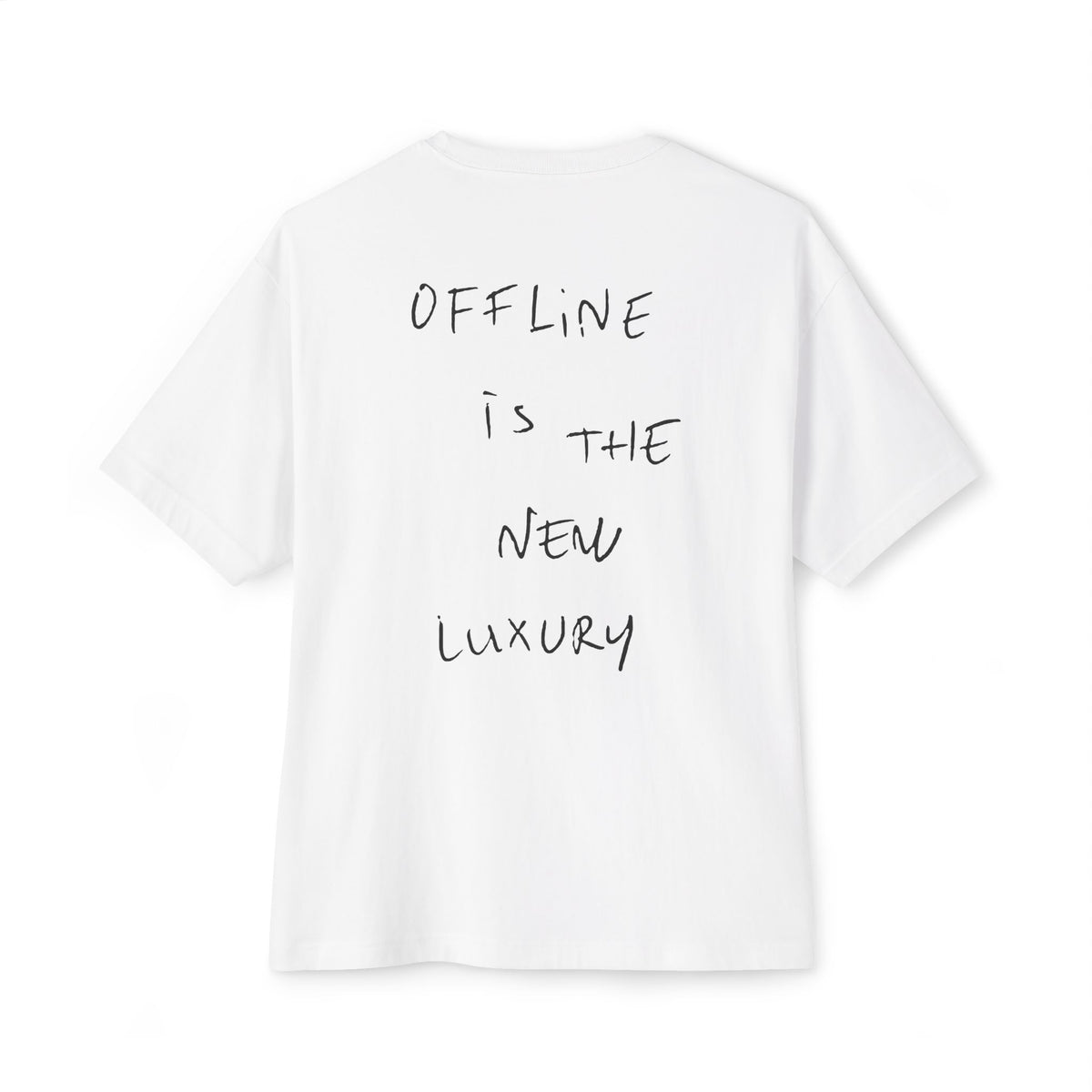 Offline Is The New Luxury Oversized Boxy Tee — Handwritten Digital Detox Back Print T-Shirt