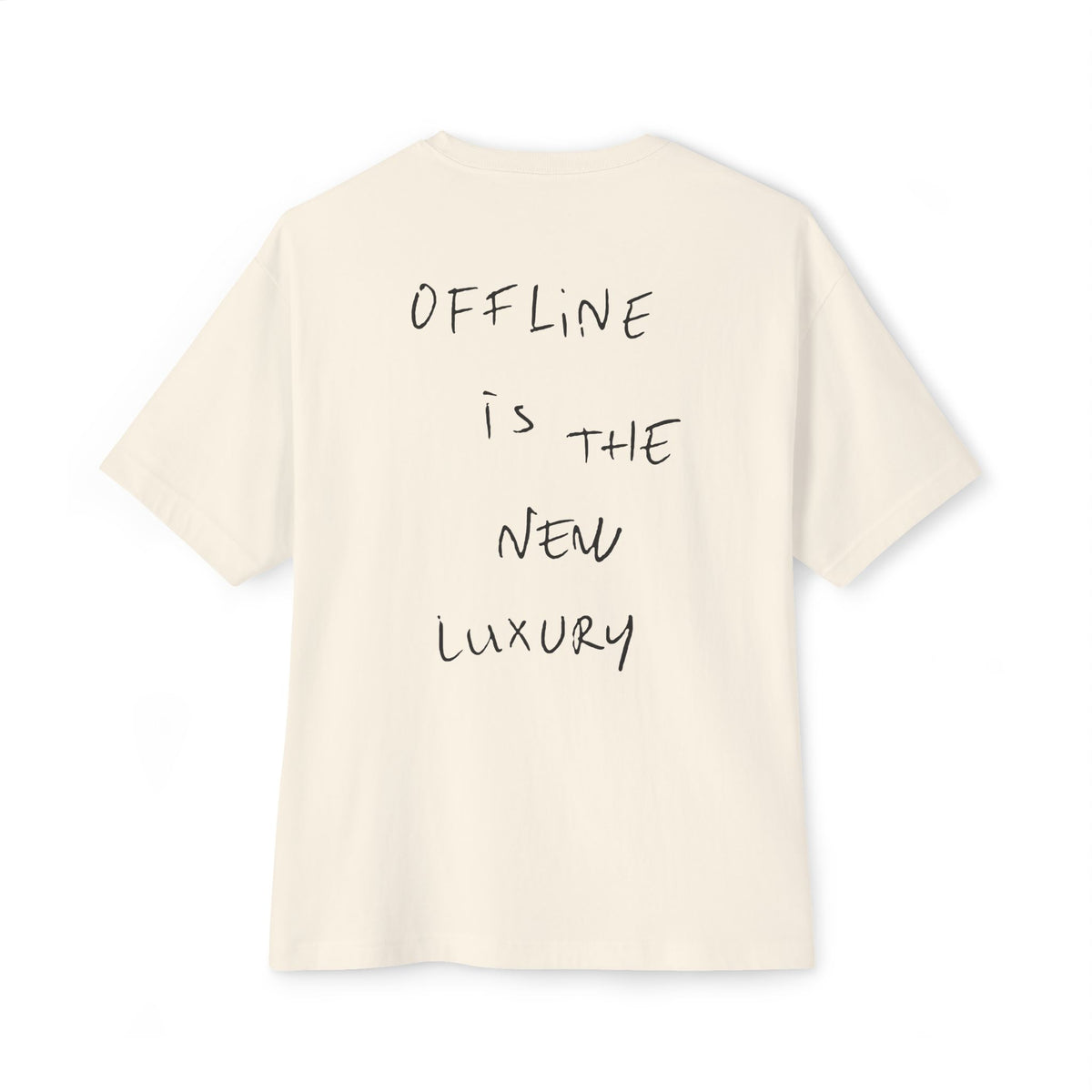 Offline Is The New Luxury Oversized Boxy Tee — Handwritten Digital Detox Back Print T-Shirt